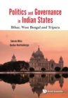 Image for Politics and governance in Indian states: Bihar, West Bengal and Tripura