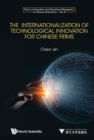 Image for The internationalization of technological innovation for Chinese enterprises