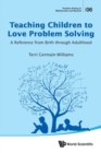 Image for Teaching children to love problem solving  : a reference from birth through adulthood