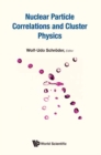 Image for NUCLEAR PARTICLE CORRELATIONS AND CLUSTER PHYSICS