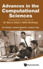 Image for Advances In The Computational Sciences - Proceedings Of The Symposium In Honor Of Dr Berni Alder&#39;s 90th Birthday