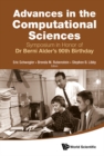 Image for ADVANCES IN THE COMPUTATIONAL SCIENCES - PROCEEDINGS OF THE SYMPOSIUM IN HONOR OF DR BERNI ALDER&#39;S 90TH BIRTHDAY