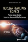 Image for Nuclear planetary science  : planetary science based on gamma-ray, neutron and x-ray spectroscopy