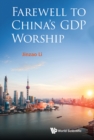Image for FAREWELL TO CHINA&#39;S GDP WORSHIP