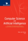 Image for Computer science and artificial intelligence: proceedings of the International Conference on Computer Science and Artificial Intelligence (CSAI2016)