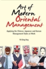 Image for Art of modern oriental management  : applying the Chinese, Japanese and Korean management styles at work
