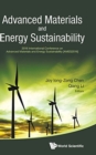 Image for Advanced Materials And Energy Sustainability - Proceedings Of The 2016 International Conference On Advanced Materials And Energy Sustainability (Ames2016)