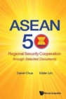 Image for Asean 50: Regional Security Cooperation Through Selected Documents
