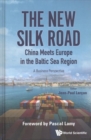 Image for New Silk Road: China Meets Europe In The Baltic Sea Region, The - A Business Perspective