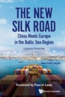 Image for NEW SILK ROAD: CHINA MEETS EUROPE IN THE BALTIC SEA REGION, THE - A BUSINESS PERSPECTIVE