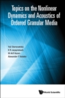 Image for Topics On the Nonlinear Dynamics and Acoustics of Ordered Granular Media