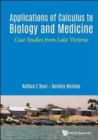 Image for Applications Of Calculus To Biology And Medicine: Case Studies From Lake Victoria