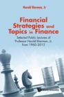 Image for Financial Strategies And Topics In Finance: Selected Public Lectures Of Professor Harold Bierman, Jr From 1960-2015