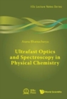 Image for Ultrafast optics and spectroscopy in physical chemistry  : a textbook for those who are new to the field
