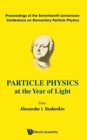 Image for Particle Physics At The Year Of Light - Proceedings Of The Seventeenth Lomonosov Conference On Elementary Particle Physics