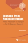 Image for LESSONS FROM NANOELECTRONICS: A NEW PERSPECTIVE ON TRANSPORT (SECOND EDITION) - PART B: QUANTUM TRANSPORT