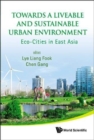 Image for Towards A Liveable And Sustainable Urban Environment: Eco-cities In East Asia