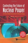 Image for Contesting The Future Of Nuclear Power: A Critical Global Assessment Of Atomic Energy