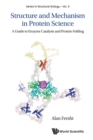 Image for Structure and mechanism in protein science  : a guide to enzyme catalysis and protein folding