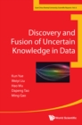 Image for Discovery and fusion of uncertain knowledge in data