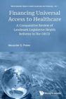 Image for Financing Universal Access To Healthcare: A Comparative Review Of Landmark Legislative Health Reforms In The Oecd