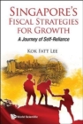 Image for Singapore&#39;s Fiscal Strategies For Growth: A Journey Of Self-reliance