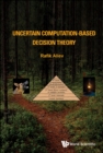 Image for UNCERTAIN COMPUTATION-BASED DECISION THEORY