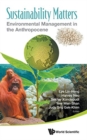 Image for Sustainability Matters: Environmental Management In The Anthropocene