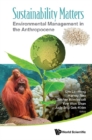 Image for Sustainability Matters: Environmental Management in the Anthropocene