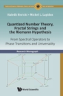 Image for Quantized Number Theory, Fractal Strings And The Riemann Hypothesis: From Spectral Operators To Phase Transitions And Universality