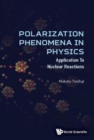 Image for Polarization phenomena in physics  : applications to nuclear reactions