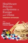 Image for Healthcare Policies And Systems In Europe And China: Comparisons And Synergies