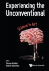 Image for Experiencing The Unconventional: Science In Art