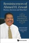 Image for Reminiscences of Ahmed H. Zewail: photons, electrons, and what else? : a portrait from close range : remembrances of his group members and family
