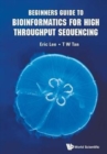 Image for Beginners Guide To Bioinformatics For High Throughput Sequencing