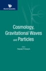 Image for Cosmology, Gravitational Waves And Particles - Proceedings Of The Conference: 8077