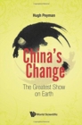 Image for China&#39;s Change: The Greatest Show On Earth