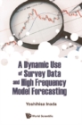 Image for A dynamic use of survey data and high frequency model forecasting