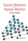 Image for Quantum Mechanics and Bayesian Machines