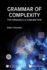 Image for Grammar of complexity  : from mathematics to a sustainable world