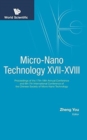 Image for Micro-nano Technology Xvii-xviii - Proceedings Of The 17th-18th Annual Conference And 6th-7th International Conference Of The Chinese Society Of Micro/nano Technology