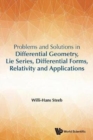 Image for Problems and solutions in differential geometry, lie series, differential forms, relativity and applications