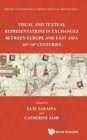 Image for Visual and textual representations in exchanges between Europe and East Asia  : 16th-18th centuries
