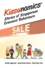Image for Kiasunomics: Stories Of Singaporean Economic Behaviours