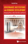 Image for Governance Institutions And Economic Development: Emerging China, India, East Asia And Brazil