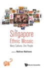 Image for Singapore Ethnic Mosaic, The: Many Cultures, One People