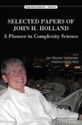 Image for Selected Papers Of John H. Holland: A Pioneer In Complexity Science