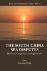 Image for The South China Sea disputes: historical, geopolitical and legal studies : volume 43