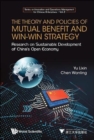Image for Theory And Policies Of Mutual Benefit And Win-win Strategy, The: Research On Sustainable Development Of China&#39;s Open Economy