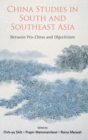 Image for China Studies In South And Southeast Asia: Between Pro-china And Objectivism